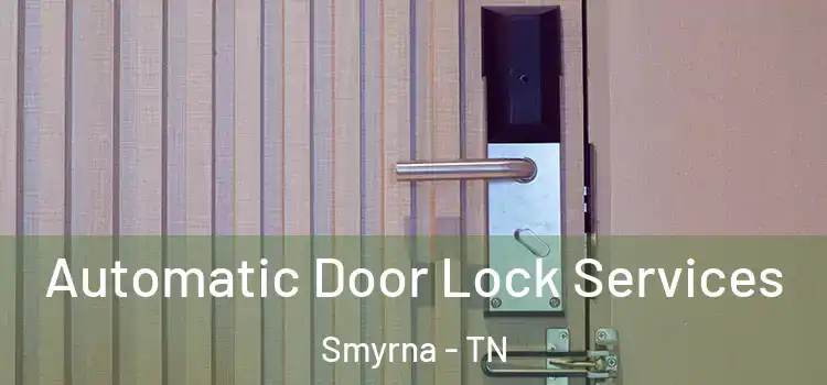 Automatic Door Lock Services Smyrna - TN