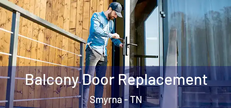 Balcony Door Replacement Smyrna - TN