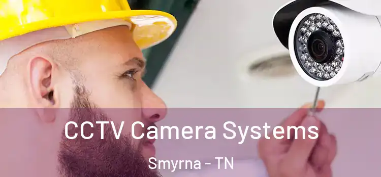 CCTV Camera Systems Smyrna - TN