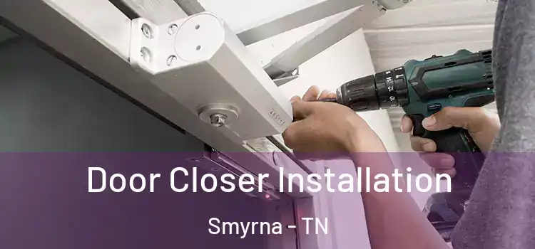 Door Closer Installation Smyrna - TN