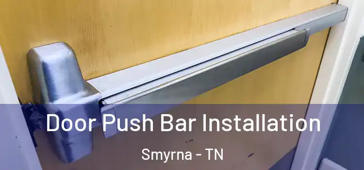 Door Push Bar Installation Smyrna - TN