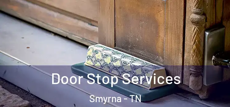 Door Stop Services Smyrna - TN