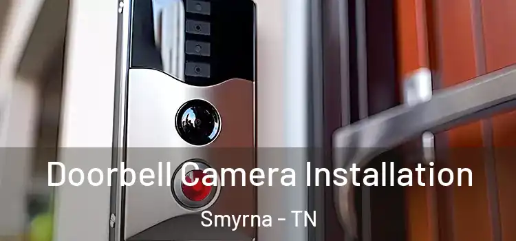  Doorbell Camera Installation Smyrna - TN