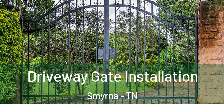 Driveway Gate Installation Smyrna - TN