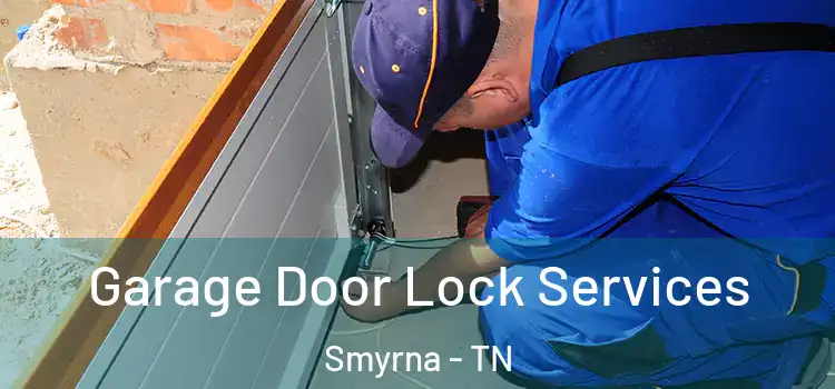 Garage Door Lock Services Smyrna - TN