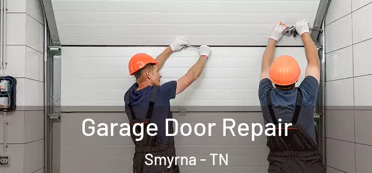  Garage Door Repair Smyrna - TN