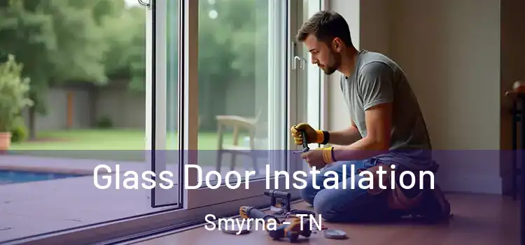 Glass Door Installation Smyrna - TN