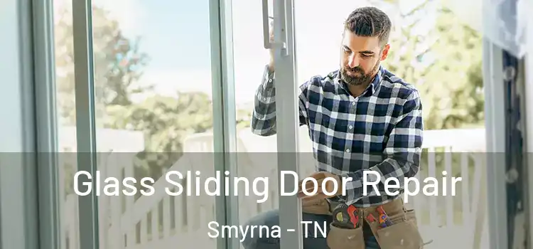 Glass Sliding Door Repair Smyrna - TN