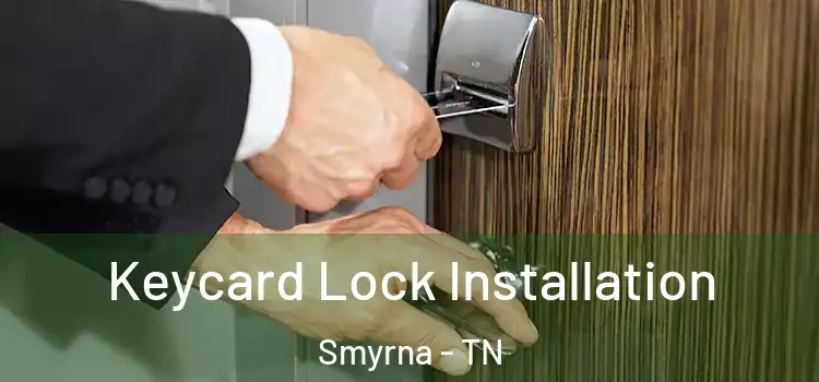 Keycard Lock Installation Smyrna - TN