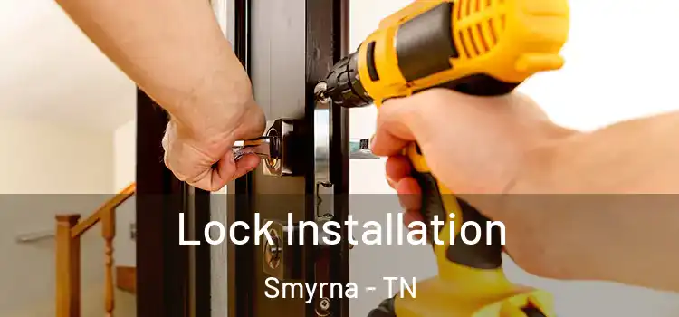 Lock Installation Smyrna - TN