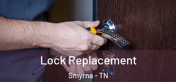 Lock Replacement Smyrna - TN
