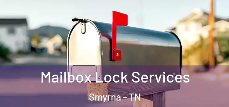 Mailbox Lock Services Smyrna - TN