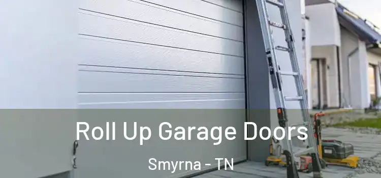  Roll Up Garage Doors Smyrna - TN