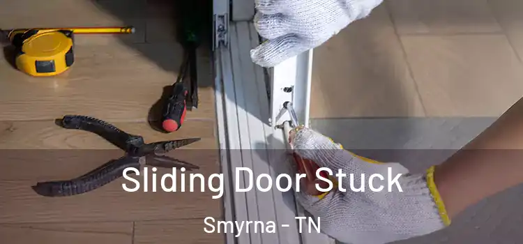 Sliding Door Stuck Smyrna - TN