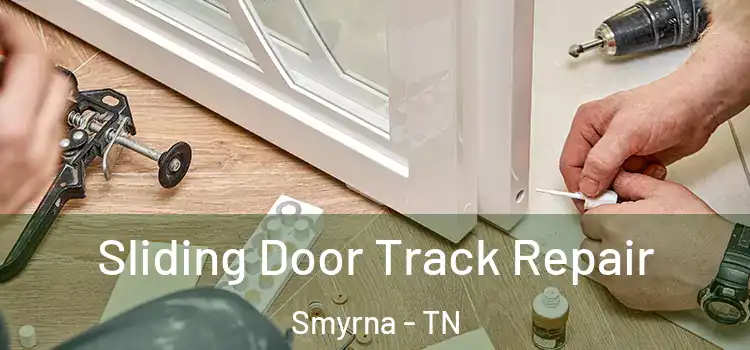 Sliding Door Track Repair Smyrna - TN